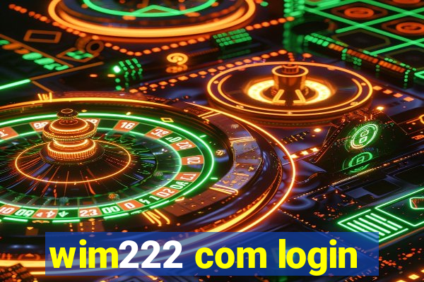 wim222 com login